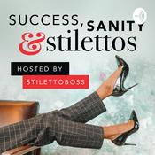Podcast Success, Sanity & Stilettos