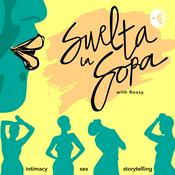 Podcast Suelta la Sopa with Rossy