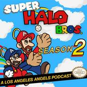 Podcast Super Halo Bros. - A Los Angeles Angels Podcast