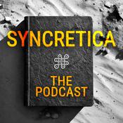 Podcast SYNCRETICA: Re/Defining Spirituality, Philosophy, and Reality.