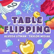 Podcast Table Flipping with Alyssa and Taylor