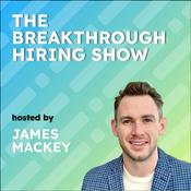 Podcast The Breakthrough Hiring Show: Modern Recruiting, AI, and Talent Strategy