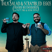 Podcast Talk Salad and Scrambled Eggs (Frasier Reconsidered w/ Matt Mira and Kevin Smith)