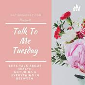 Podcast Talk To Me Tuesday With NatureHerbz