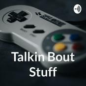 Podcast Talkin Bout Stuff