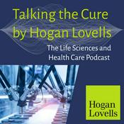 Podcast Talking the Cure by Hogan Lovells