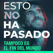 Podcast Esto no ha pasado (Tampoco es el fin del mundo)