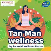Podcast Tan Man wellness by Patanjali wellness Center