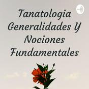 Podcast Tanatologia Generalidades Y Nociones Fundamentales