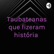 Podcast Taubateanas que fizeram história