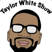 Podcast TaylorWhiteShow