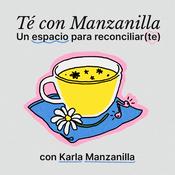 Podcast TE CON MANZANILLA. Para sanar tu relación con la comida, el cuerpo y el alma.