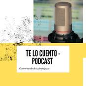 Podcast Te Lo Cuento