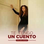 Podcast Te Tengo un Cuento por Inés Sheero