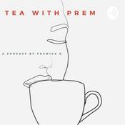 Podcast Tea with Prem