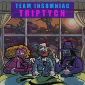 Podcast TEAM INSOMNIAC'S TRIPTYCH