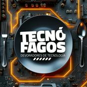 Podcast Tecnófagos. Devoradores de tecnología.