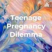 Podcast Teenage Pregnancy Dilemma