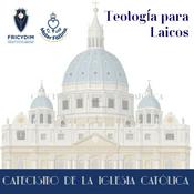 Podcast TEOLOGÍA PARA LAICOS: CATECISMO DE LA SANTA IGLESIA CATÓLICA –POR EL PBRO. CARLOS SPAHN