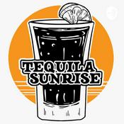 Podcast Tequila Sunrise