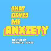 Podcast That Gives Me Anxiety