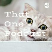 Podcast That One Podcast