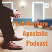 Podcast That Random Apostolic Podcast