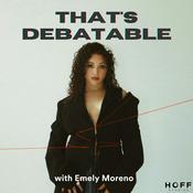 Podcast That's Debatable with Emely Moreno