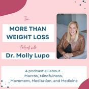 Podcast The More Than Weight Loss Podcast with Dr. Molly Lupo