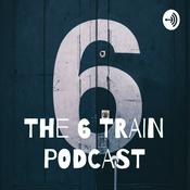 Podcast The 6 TRAIN PODCAST
