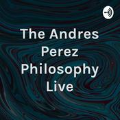 Podcast The Andres Perez Philosophy Live