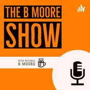 Podcast The B Moore Show