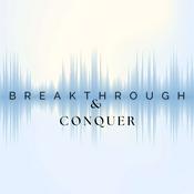 Podcast The Breakthrough & Conquer Podcast