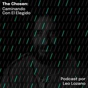 Podcast The Chosen: Caminando con el Escogido
