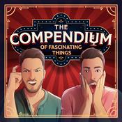 Podcast The Compendium: An Assembly of Fascinating Things