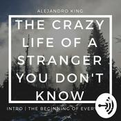 Podcast The Crazy Life Of A Stranger You Don't Know