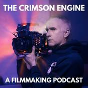 The Crimson Engine: A Creative Filmmaking Podcast