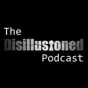 Podcast The Disillusioned Podcast