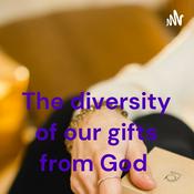 Podcast The diversity of our gifts from God