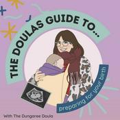Podcast The Doula's Guide to... Preparing For Your Birth