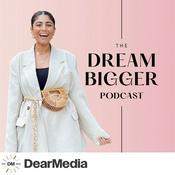 Podcast The Dream Bigger Podcast