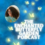 Podcast The Enchanted Butterfly Garden Podcast