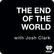 Podcast The End Of The World with Josh Clark