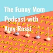 Podcast The Funny Mom Podcast with Amy Rossi