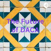 Podcast The Future of DACA