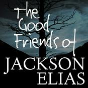 Podcast The Good Friends of Jackson Elias