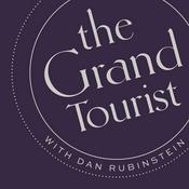 Podcast The Grand Tourist with Dan Rubinstein