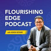 Podcast Flourishing Edge Podcast with Ashish Kothari