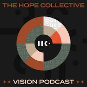 Podcast The Hope Collective Vision Podcast