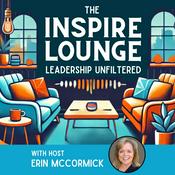Podcast The Inspire Lounge - Leadership Unfiltered